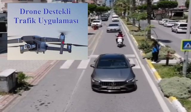 Alanya'da Drone Destekli Trafik Denetimi: 31 Araca Ceza Yağdı!