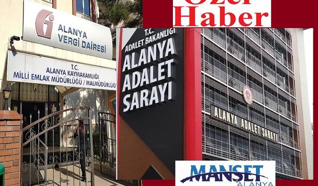 Alanya Vergi Dairesi ve Adliye İlanları, Yabancıların Borç ve Hukuki Sorunlarını Gözler Önüne Seriyor