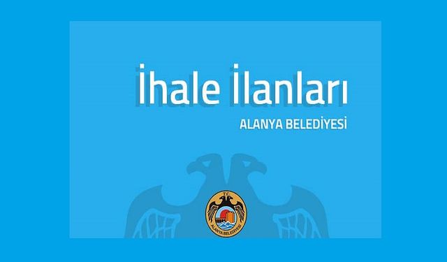 Alanya'da Çarşı’dan Okurcalar’a Kadar! Belediyeye Ait Taşınmazlar İhaleyle Sahibini Bulacak