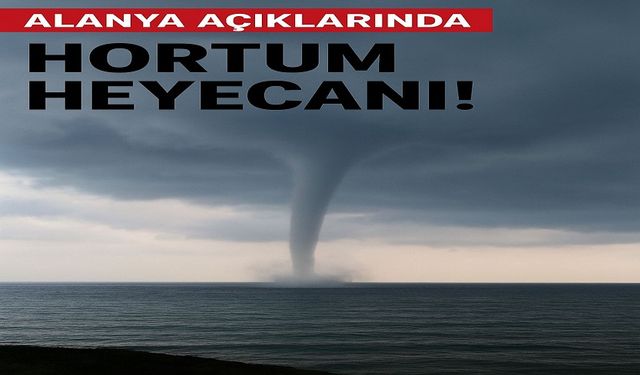 Deniz Üzerinde Doğanın Gücü: Alanya’da Hortum Görüldü