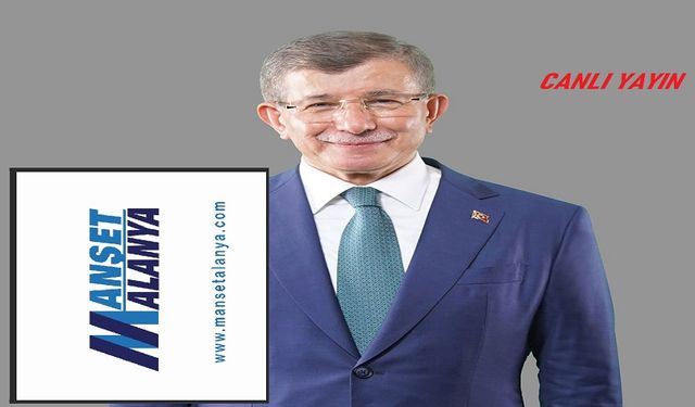 Manşet Alanya Farkıyla Canlı Yayın: Eski Başbakan Davutoğlu Alanya’da! Alanya basın tarihinde bir ilk yaşanacak