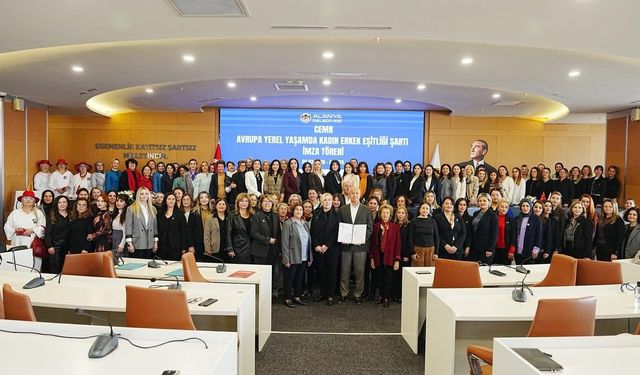 Alanya’da Tarihi Gün: Kadın-Erkek Eşitliği İçin İmza Atıldı