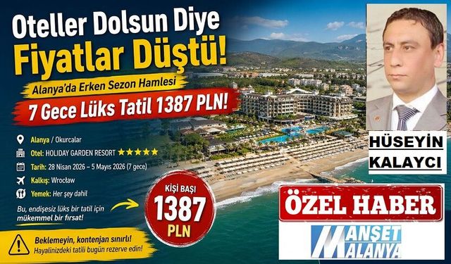 Oteller Dolsun Diye Fiyatlar Düştü! Alanya’da Erken Sezon Hamlesi