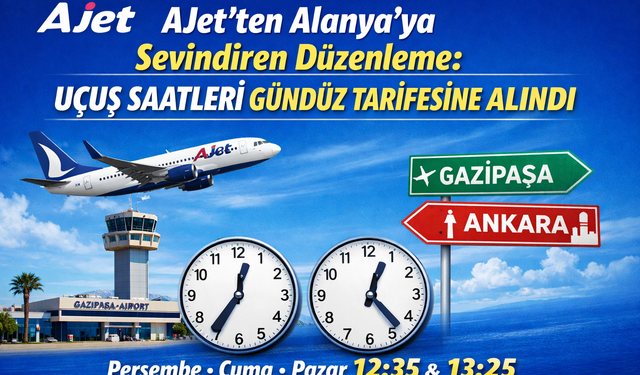AJet’ten Alanya’ya Müjde: Uçuş Saatleri Gündüz Tarifesine Alınıyor