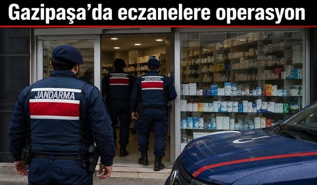 Gazipaşa’da İlaç Operasyonu: Eczacılar ve Personeller Gözaltında