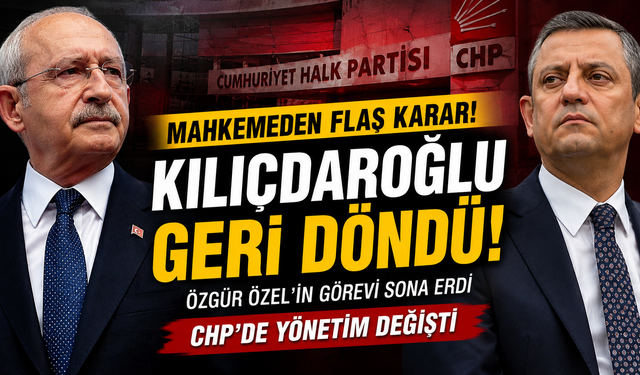CHP’de Deprem! Mahkeme Kararıyla Kılıçdaroğlu Geri Döndü