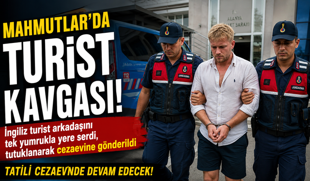 Alanya Tatili Kabusa Döndü: İngiliz Turist Tutuklandı