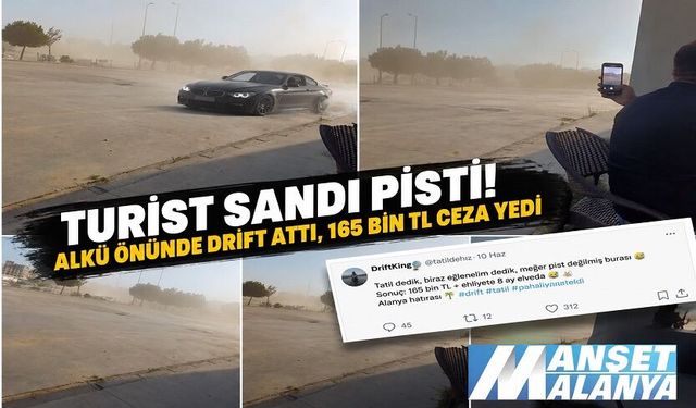 Alanya’da Drift Şovu Pahalıya Patladı! Turiste 165 Bin Liralık Ceza