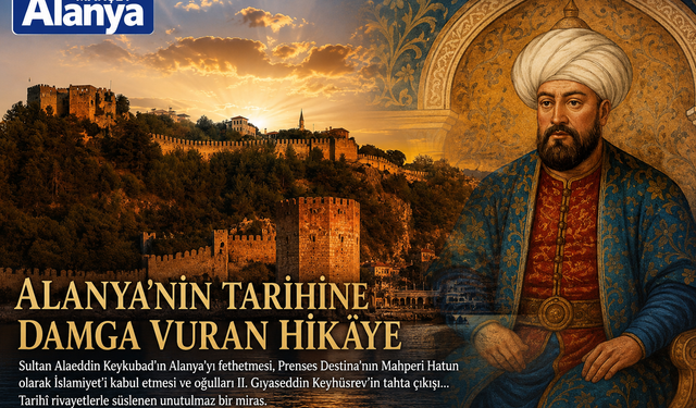 Alanya’nın tarihine damga vuran bir hikâye…