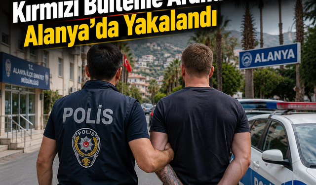 Alanya Polisi Uluslararası Firariye Geçit Vermedi