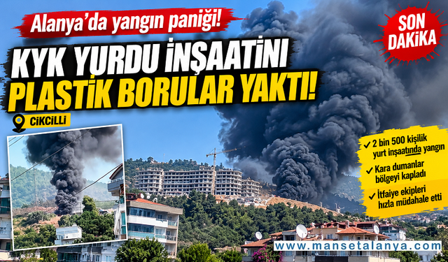 Alanya Cikcilli'deki KYK Yurdu İnşaatında Yangın Paniği