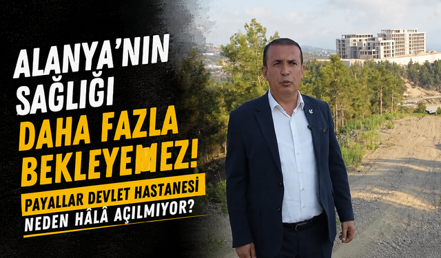 Yeniden Refah’tan Sağlık Çıkışı: "Alanya’nın Sağlık Yükü Artık Taşınamıyor"