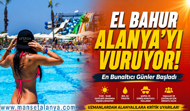 Alanya'da El Bahur Alarmı! En Zor Günler Başlıyor