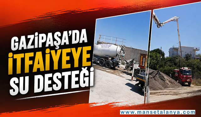 Gazipaşa'da Örnek Dayanışma: Beton Pompasıyla İtfaiyeye Su Desteği