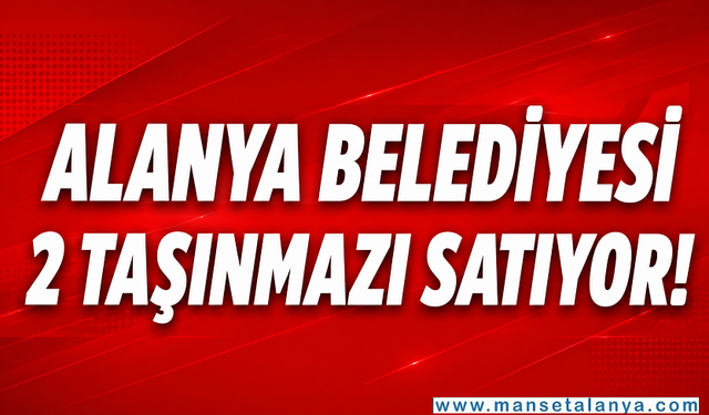 Alanya’da 57 Milyon Liralık Arsa Satışı İçin İhale