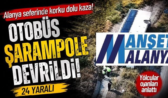 Alanya seferini yapan yolcu otobüsü Eskişehir’de şarampole devrildi: 24 yaralı