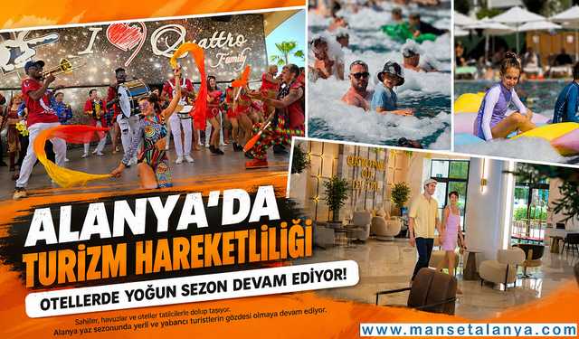 Alanya'da Otellerde Yaz Yoğunluğu: Doluluk Oranları Yüzde 90'ı Aştı
