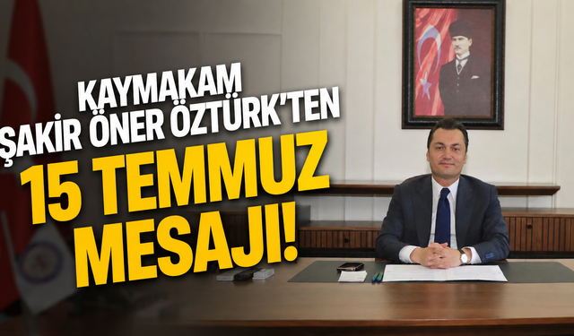 Kaymakam Öztürk: “15 Temmuz, Milletimizin Birlik Ruhunun Simgesidir”