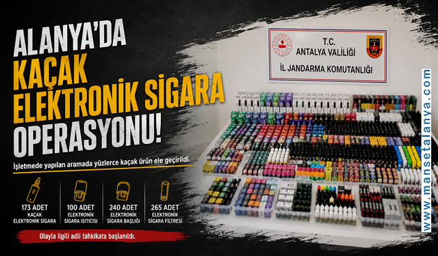 Alanya'da Kaçak Elektronik Sigara Operasyonu: Yüzlerce Ürün Ele Geçirildi