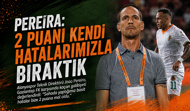 Pereira: “2 Puanı Kendi Hatalarımızla Bıraktık”