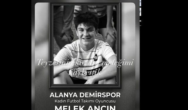 Alanya’yı Yasa Boğan Kaza: Genç Futbolcu Melek Akın Hayatını Kaybetti
