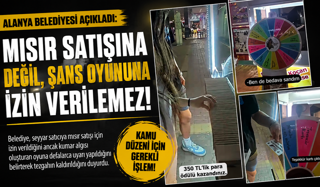 Alanya Belediyesi’nden seyyar mısır satıcısı açıklaması: “Sorun satış değil, şans oyunu”