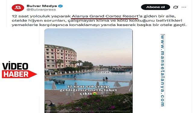 Alanya Grand Cortez Resort’ta Tatil Hayali Kabusa Döndü: Aile Oteli Terk Etti