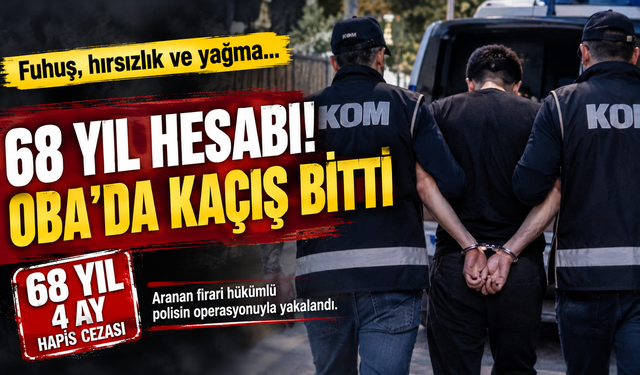 68 YIL HESABI! ALANYA OBA’DA KAÇIŞ BİTTİ