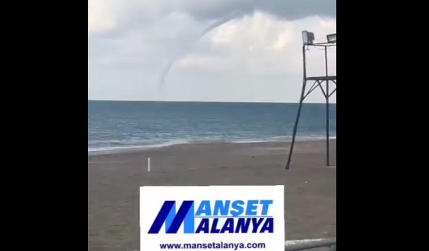 Alanya’da Denizde Hortum Paniği: Karaya Ulaşmadan Kayboldu