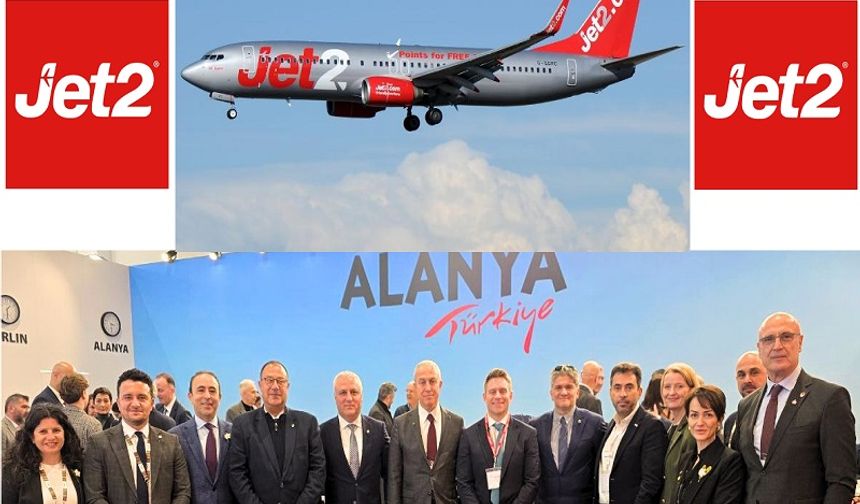 "2025’te Alanya’ya Haftada 87 Uçak İnecek: Jet2 Uçuş Kapasitesini Artırıyor" Erken Rezervasyonlarda Başarı!