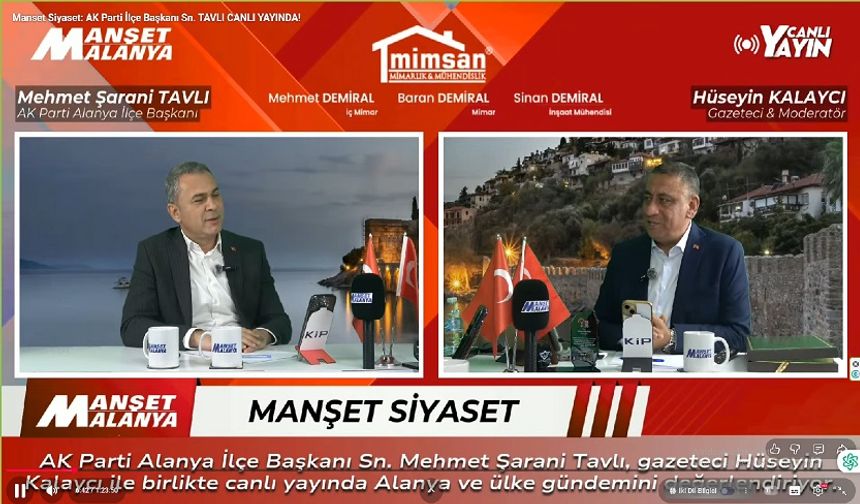 Manşet Alanya Canlı yayın-Konuk Ak Parti Alanya İlçe Başkanı Mehmet Şarani Tavlı