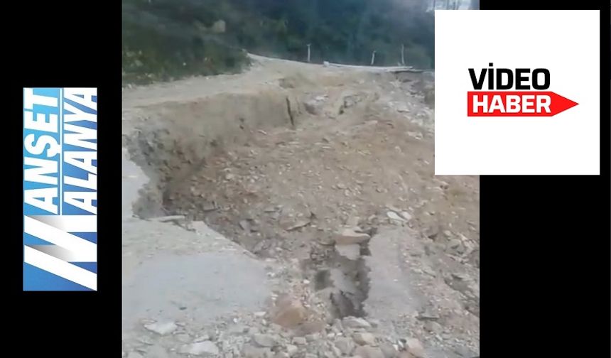 Alanya’da Heyelan! Çukuryurt Yolu Kullanılamaz Hale Geldi