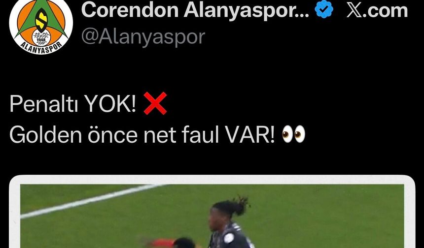 “Penaltı Yok! Golden Önce Net Faul Var!” Alanyaspor’dan Paylaşım