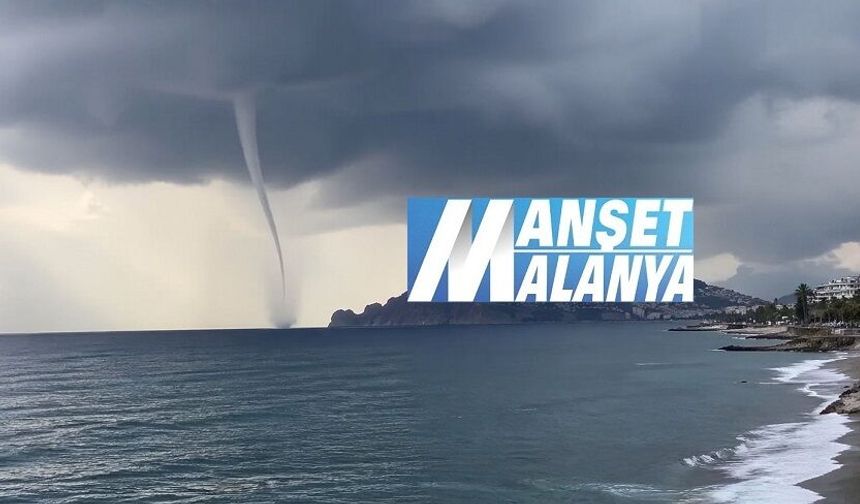 Alanya’da Denizde Hortum Korkuttu, Ama Zarar Vermedi