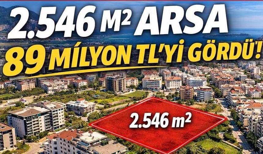 Alanya'da rekor satış. 2.546 M² arsa 89 milyon TL'yi gördü