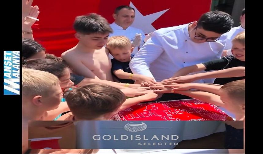 Gold Island Hotel’de 23 Nisan Coşkusu: Sezon Bayramla Açıldı