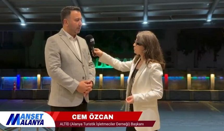ALTİD Başkanı Cem Özcan'dan Manşet Alanya'ya özel açıklama