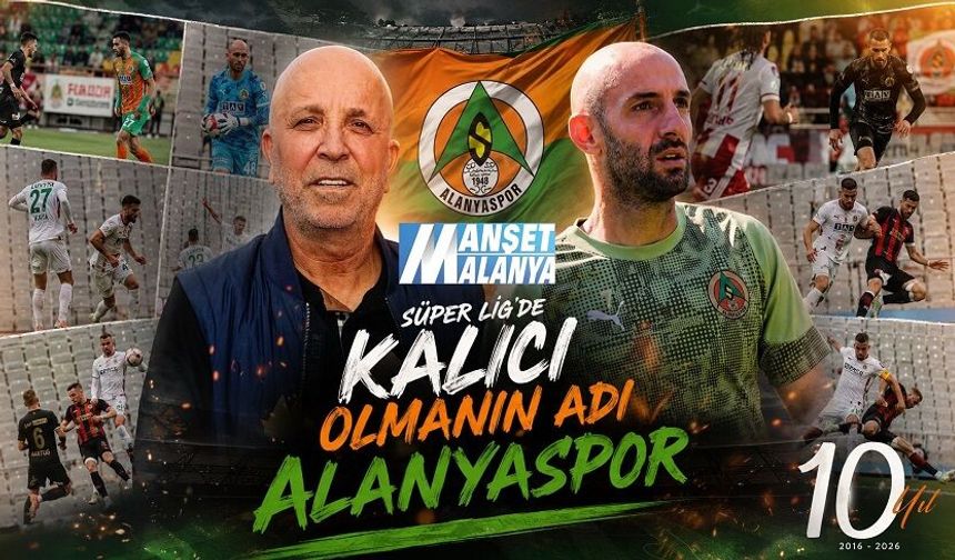 Özel Araştırma Haber: 10 Yıldır Süper Lig’de: İşte Alanyaspor Gerçeği