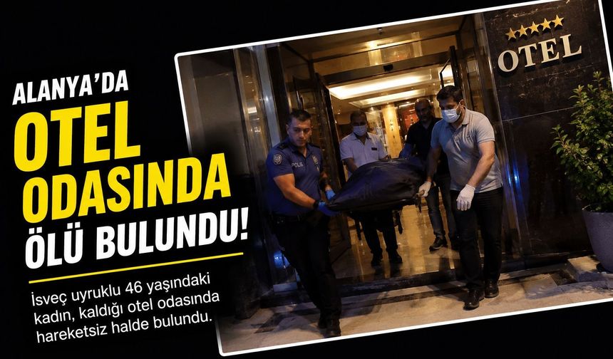 Alanya’da Otel Odasında Şüpheli Ölüm