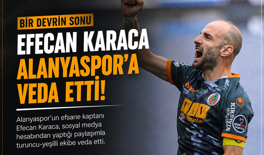 Süper Lig Yolculuğunun Sembol İsmi Efecan Karaca: “Hoşça Kal Alanyaspor”
