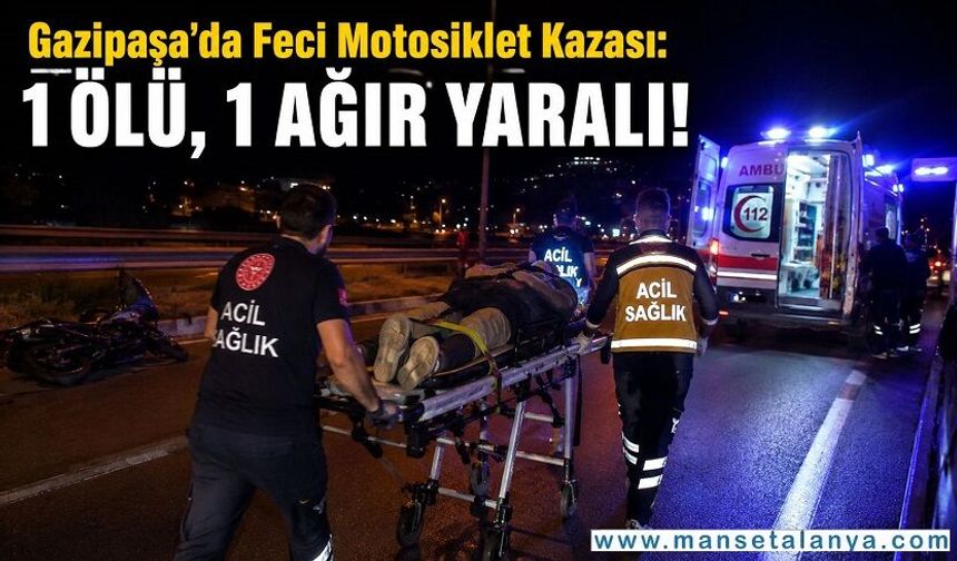 Gazipaşa’da Gece Yarısı Acı Kaza: Bir Can Gitti, Bir Kişi Yoğun Bakıma Sevk Edildi