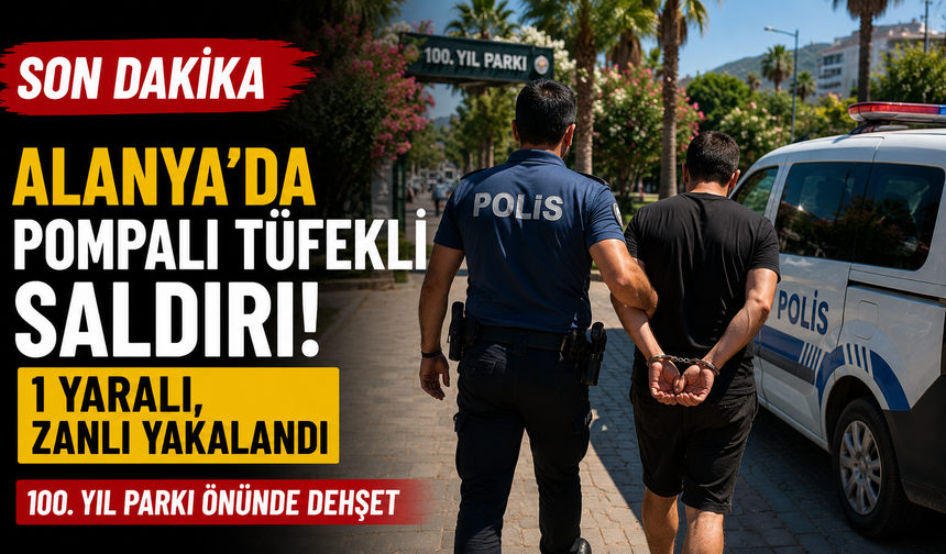 SON DAKİKA | Alanya’da Pompalı Tüfekli Saldırı: Şüpheli Kısa Sürede Yakalandı