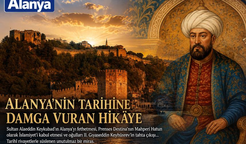 Alanya’nın tarihine damga vuran bir hikâye…