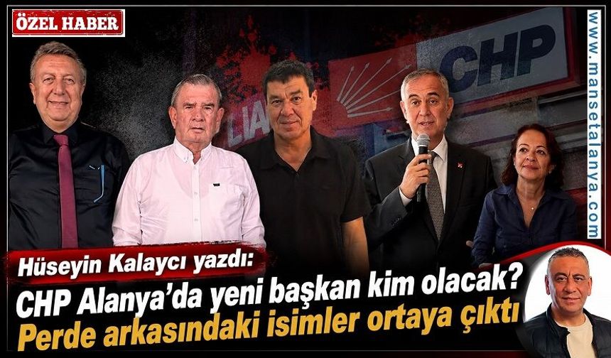 Gazeteci Hüseyin Kalaycı yazdı: CHP Alanya’da dengeler değişti! Ali Hancı mı, Gülçin Güner Aydoğan mı?