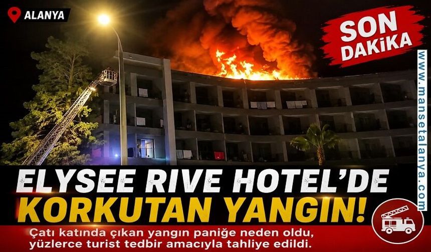 Elysee Rive Hotel’de Korkutan Yangın! Yüzlerce Turist Tahliye Edildi