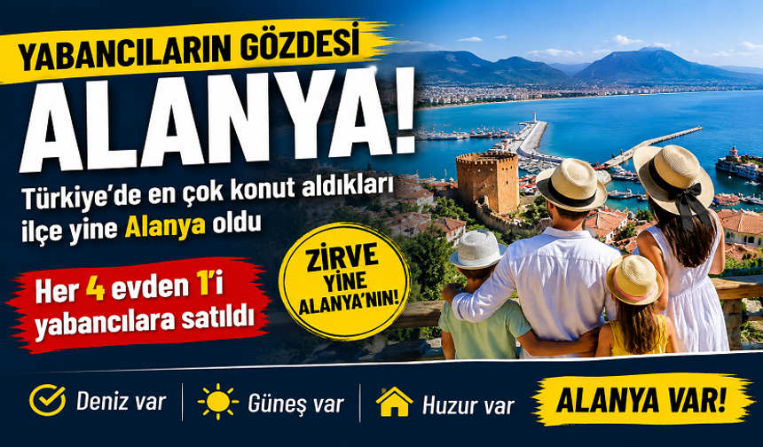 Alanya’ya Ev Değil, Komşu Geliyor! Zirve Yine Bizim