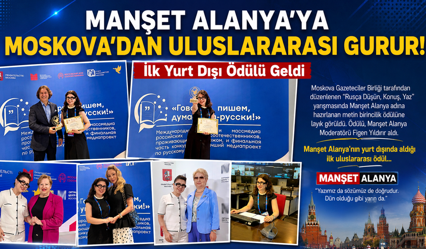 Manşet Alanya’ya Moskova’dan Uluslararası Gurur! İlk Yurt Dışı Ödülü Geldi