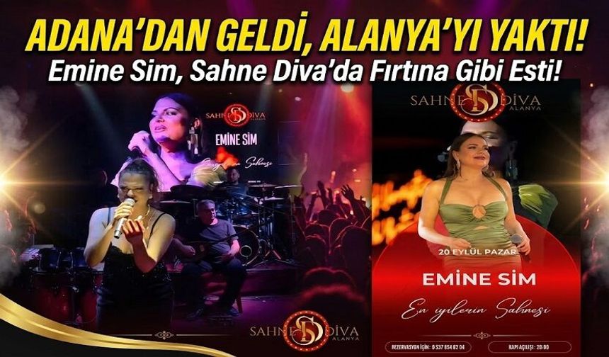Adana’dan Alanya’ya Müzik Fırtınası: Emine Sim Sahne Diva’da Tozu Dumana Kattı!