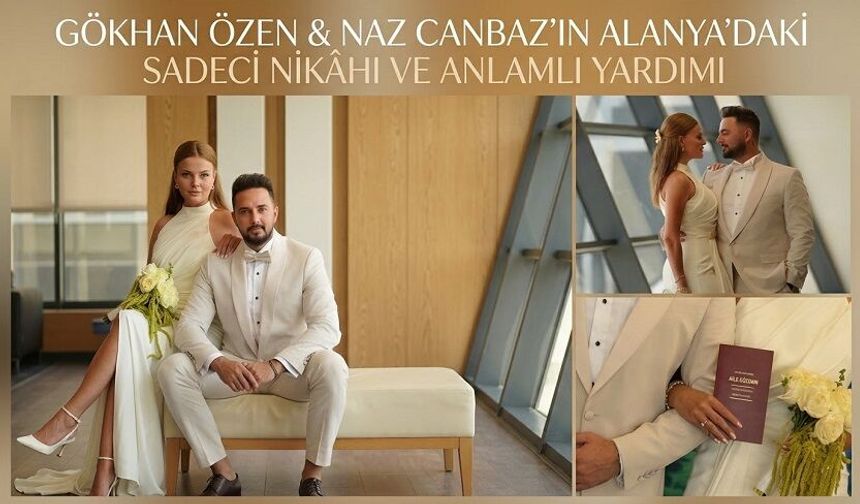 Gökhan Özen’den Alanya’da Sessiz Sedasız Nikah