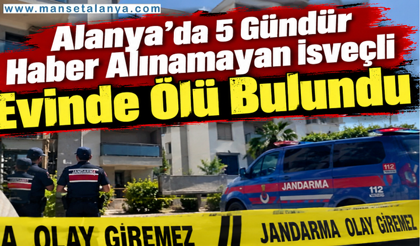 Avsallar’da acı olay! 5 gündür haber alınamayan İsveçli ölü bulundu